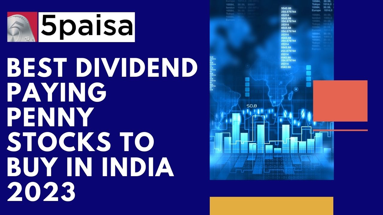 Best Dividend Paying Penny Stocks to Buy in India 2023 5paisa